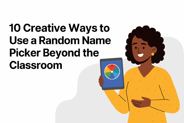 10 Creative Ways to Use a Random Name Picker Beyond the Classroom